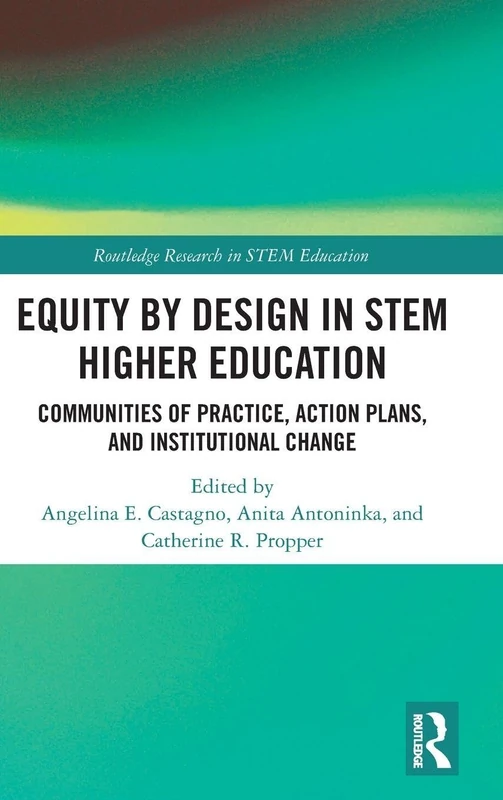 Equity by Design in STEM Higher Education: Communities of Practice, Action Plans, and Institutional Change (Routledge Research in STEM Education)