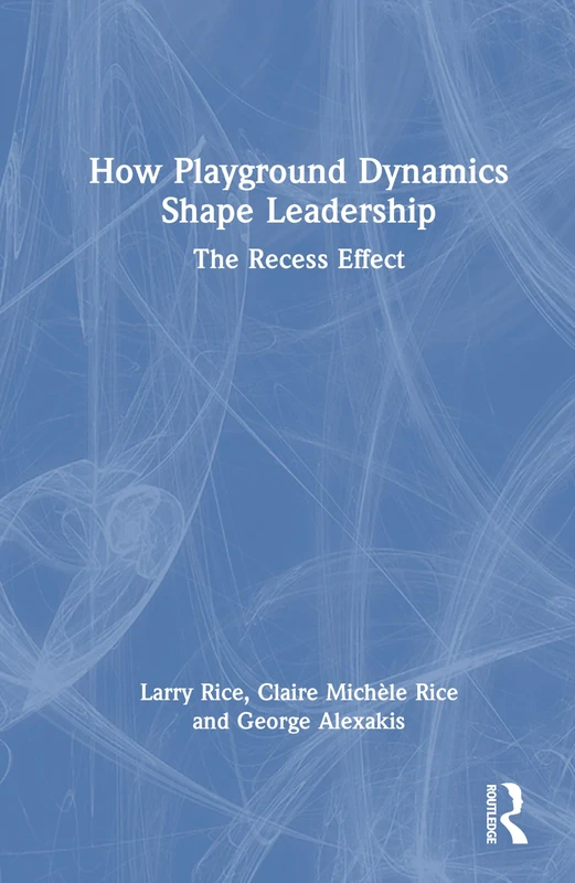 How Playground Dynamics Shape Leadership: The Recess Effect