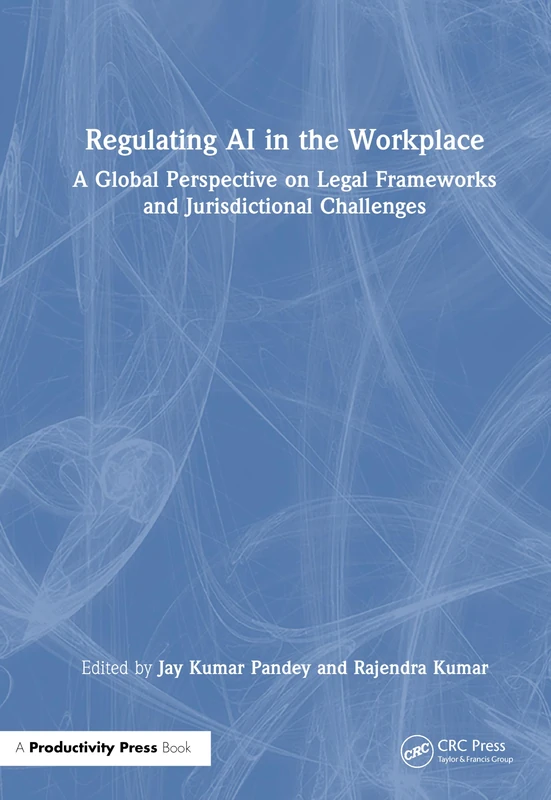 Regulating AI in the Workplace: A Global Perspective on Legal Frameworks and Jurisdictional Challenges