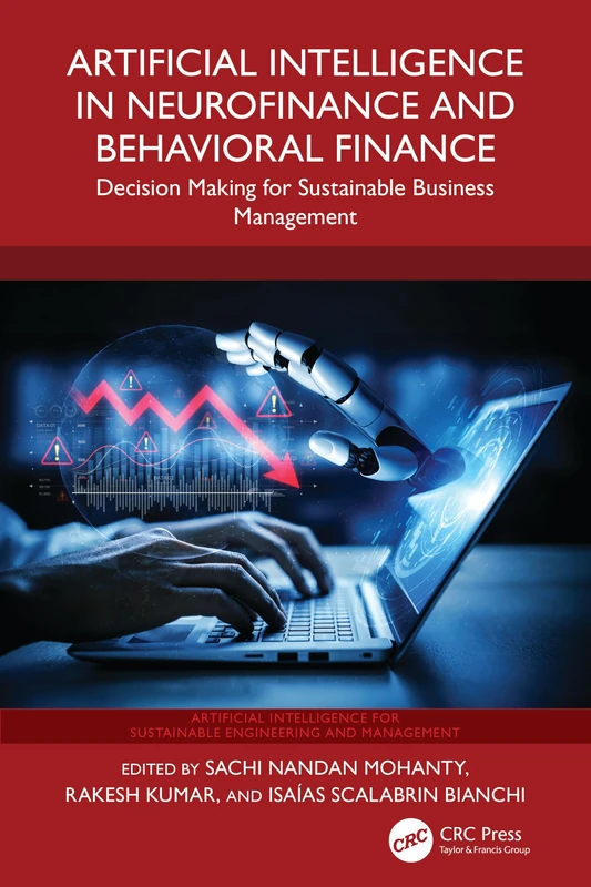 Artificial Intelligence in Neurofinance and Behavioral Finance: Decision Making for Sustainable Business Management (Artificial Intelligence for Sustainable Engineering and Management)