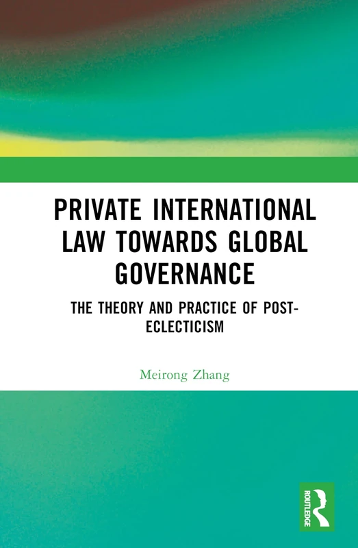 Private International Law Towards Global Governance: The Theory and Practice of Post-Eclecticism
