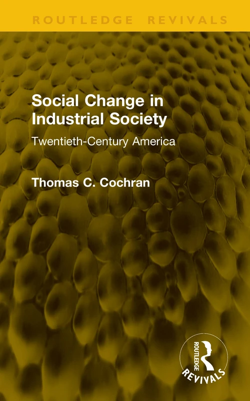 Social Change in Industrial Society: Twentieth-Century America (Routledge Revivals)