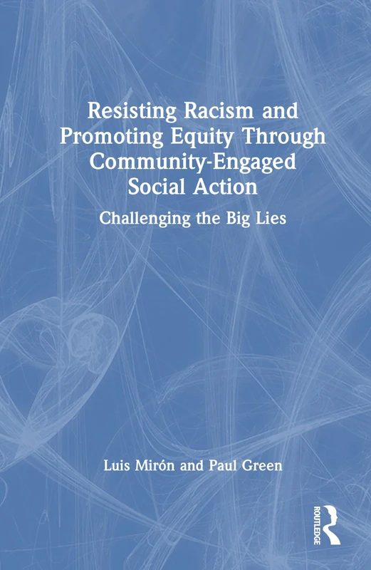 Resisting Racism and Promoting Equity Through Community-Engaged Social Action: Challenging the Big Lies
