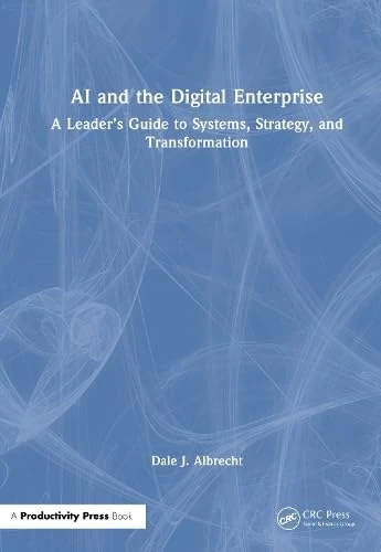 AI and the Digital Enterprise: A Leader’s Guide to Systems, Strategy, and Transformation