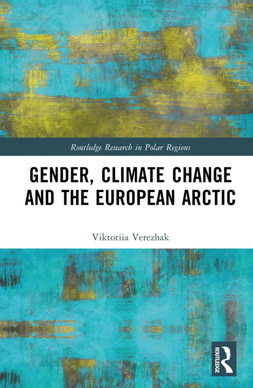 Gender, Climate Change and the European Arctic (Routledge Research in Polar Regions)