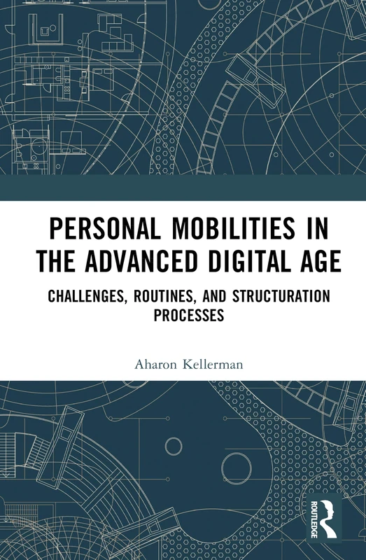 Personal Mobilities in the Advanced Digital Age: Challenges, Routines, and Structuration Processes