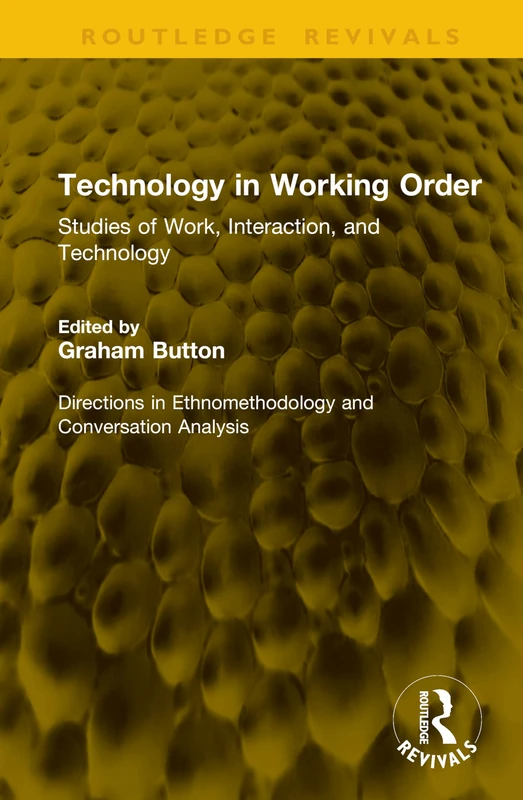 Technology in Working Order: Studies of Work, Interaction, and Technology (Directions in Ethnomethodology and Conversation Analysis) - Image 1