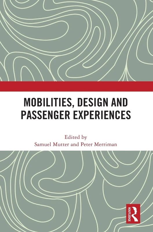 Routledge - Mobilities, Design and Passenger Experiences Book