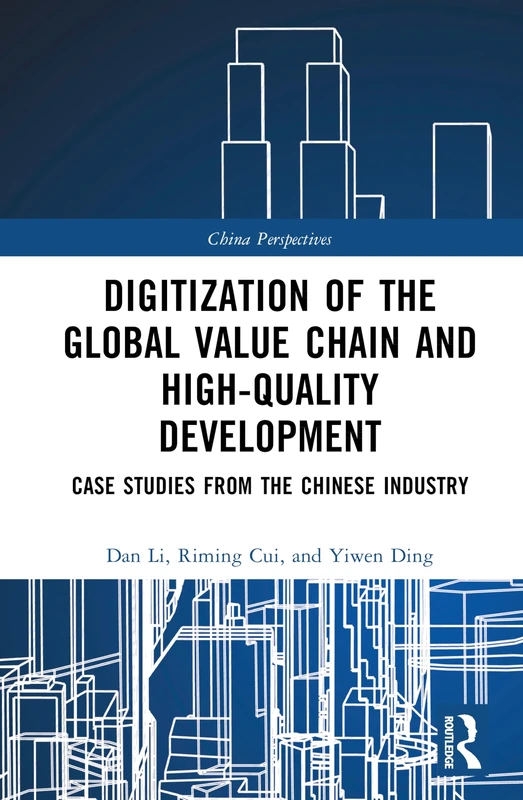 Digitization of the Global Value Chain and High-Quality Development: Case Studies from the Chinese Industry (China Perspectives)