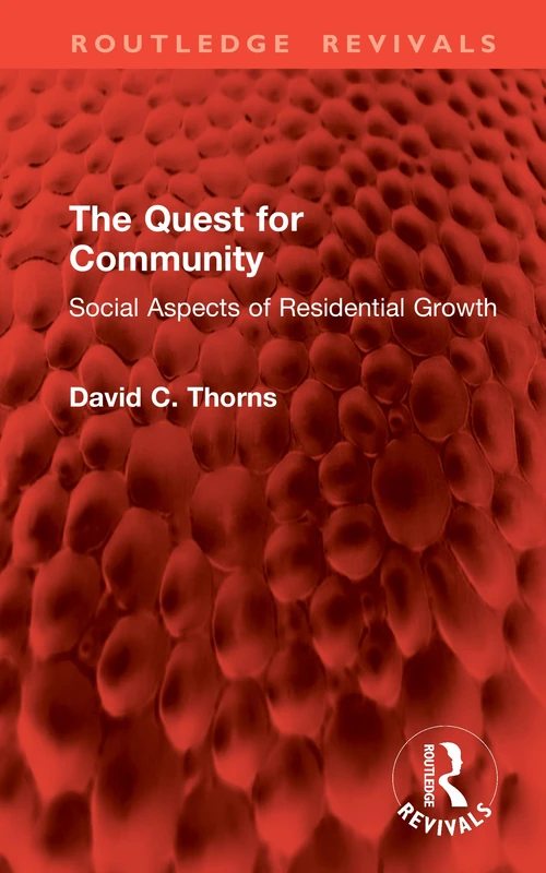 The Quest for Community: Social Aspects of Residential Growth (Routledge Revivals)