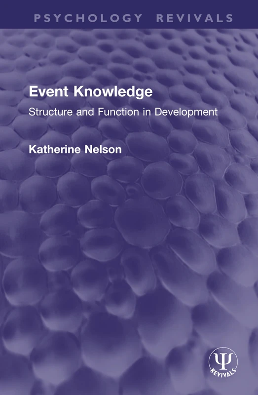 Event Knowledge: Structure and Function in Development (Psychology Revivals)