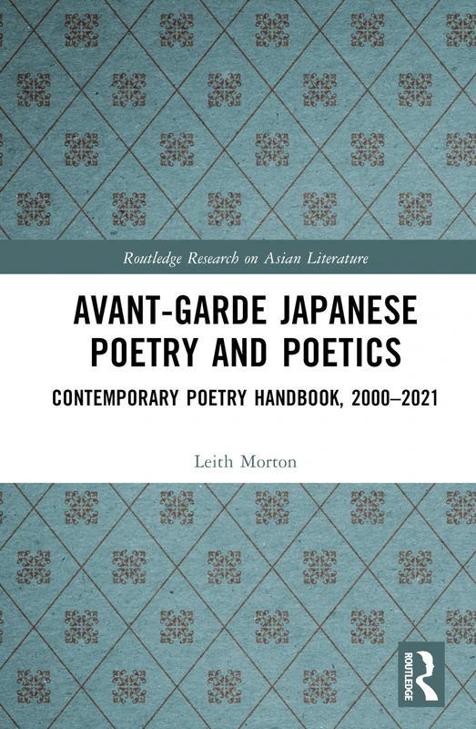 Avant-Garde Japanese Poetry and Poetics: Contemporary Poetry Handbook, 2000–2021 (Routledge Research on Asian Literature)