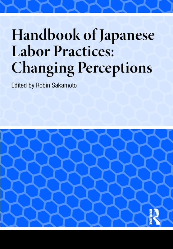 Handbook of Japanese Labor Practices: Changing Perceptions (Handbooks on Japanese Studies)