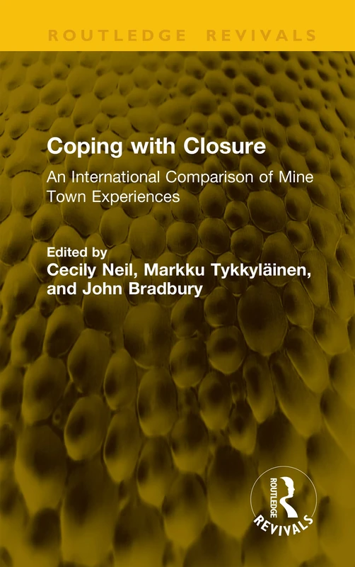 Coping with Closure: An International Comparison of Mine Town Experiences (Routledge Revivals) - Image 1