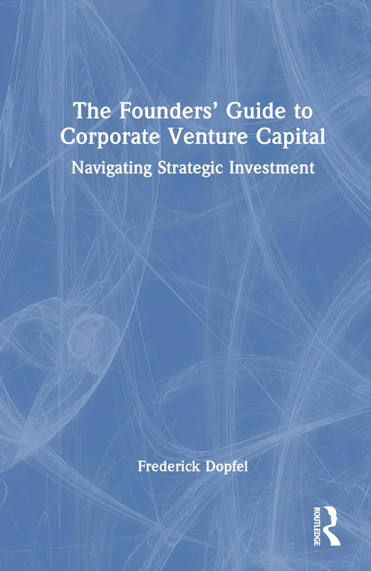 Routledge - The Founders' Guide to Corporate Venture Capital