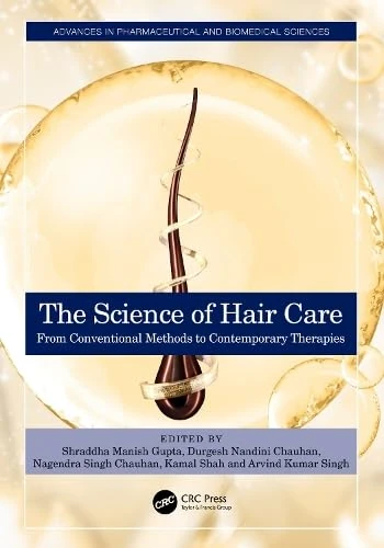 The Science of Hair Care: From Conventional Methods to Contemporary Therapies (Advances in Pharmaceutical and Biomedical Sciences)