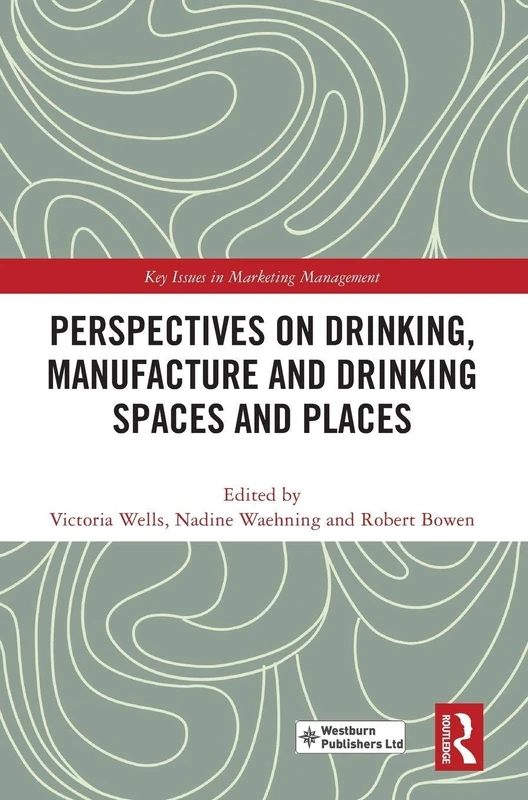 Perspectives on Drinking, Manufacture and Drinking Spaces and Places (Key Issues in Marketing Management)