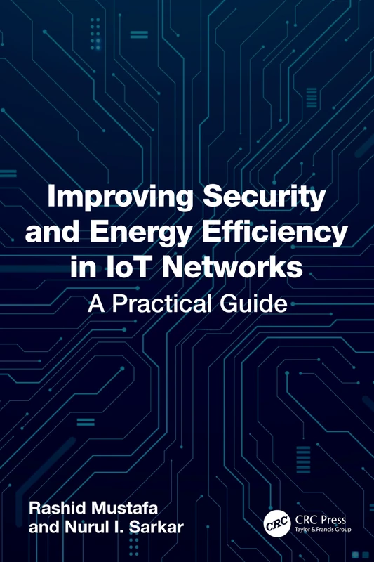 Improving Security and Energy Efficiency in IoT Networks: A Practical Guide