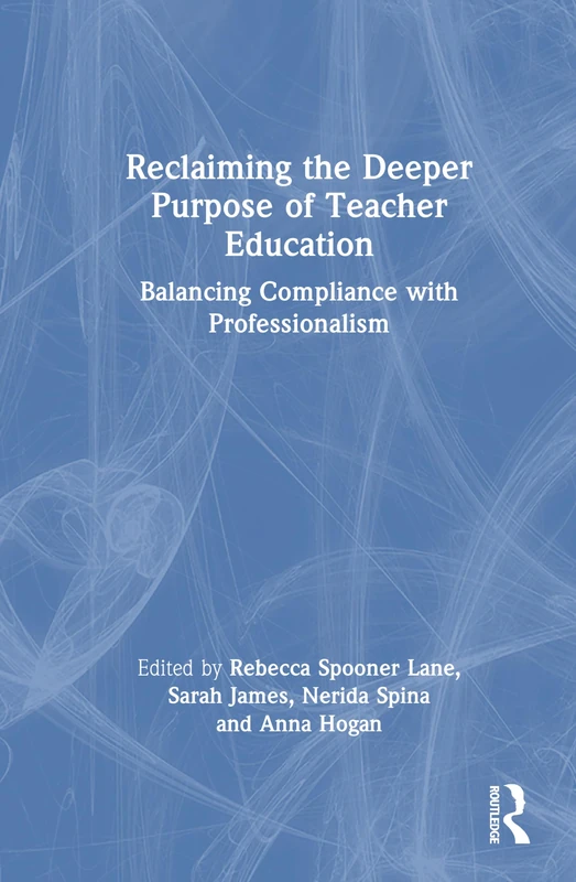 Reclaiming the Deeper Purpose of Teacher Education: Balancing Compliance with Professionalism