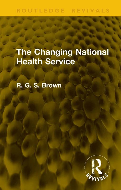 The Changing National Health Service (Routledge Revivals)