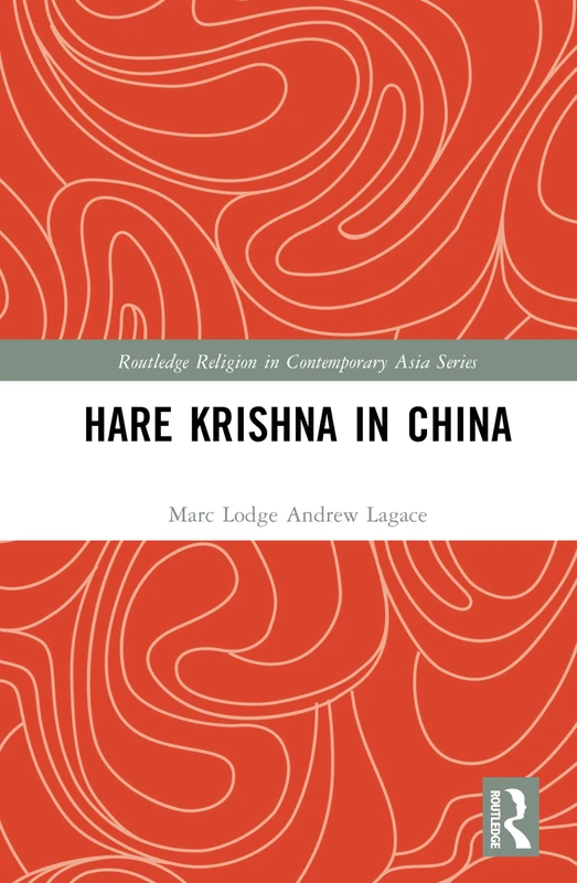 Hare Krishna in China (Routledge Religion in Contemporary Asia Series)