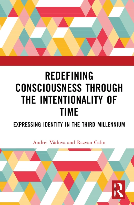 Redefining Consciousness through the Intentionality of Time: Expressing Identity in the Third Millennium