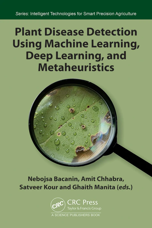 Plant Disease Detection Using Machine Learning, Deep Learning, and Metaheuristics (Intelligent Technologies for Smart Precision Agriculture and Livestock Management)