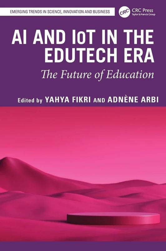 AI and IoT in the EduTech Era: The Future of Education (Emerging Trends in Science, Innovation and Business)