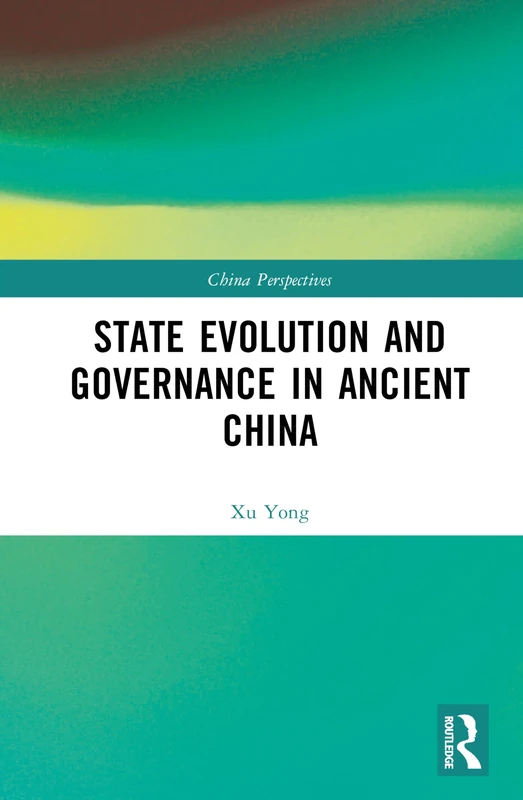 State Evolution and Governance in Ancient China (China Perspectives)