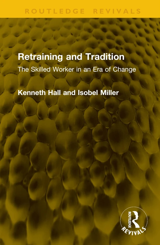 Retraining and Tradition: The Skilled Worker in an Era of Change (Routledge Revivals)
