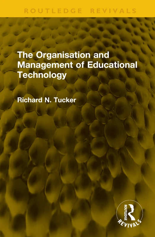 The Organisation and Management of Educational Technology (Routledge Revivals)