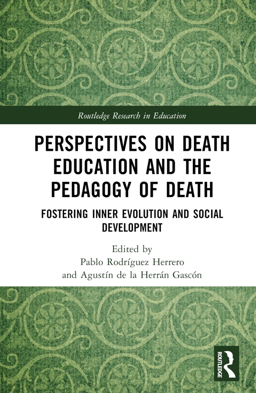 Perspectives on Death Education and the Pedagogy of Death: Fostering Inner Evolution and Social Development (Routledge Research in Education)