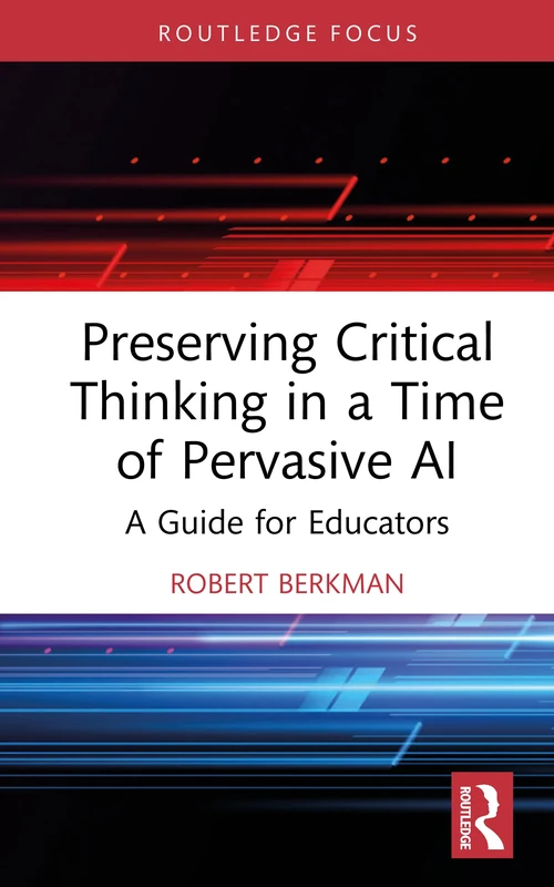 Preserving Critical Thinking in a Time of Pervasive AI: A Guide for Educators