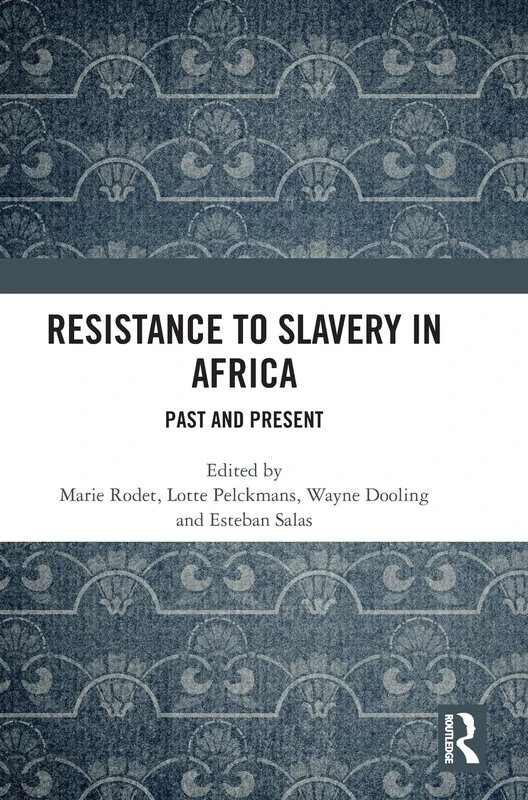 Routledge - Resistance to Slavery in Africa: Past and Present