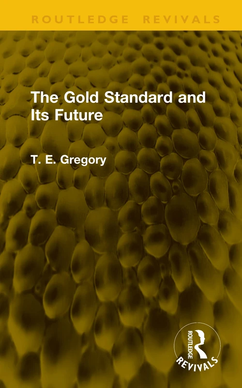 The Gold Standard and Its Future (Routledge Revivals) - Image 1