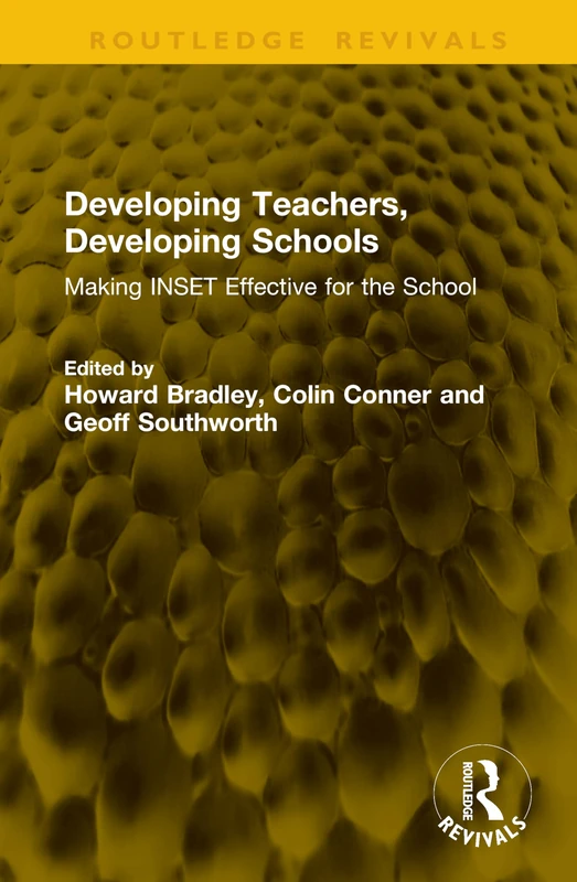 Developing Teachers, Developing Schools: Making INSET Effective for the School (Routledge Revivals)