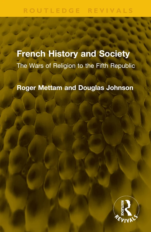 French History and Society: The Wars of Religion to the Fifth Republic (Routledge Revivals)