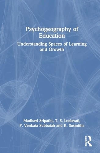 Psychogeography of Education: Understanding Spaces of Learning and Growth