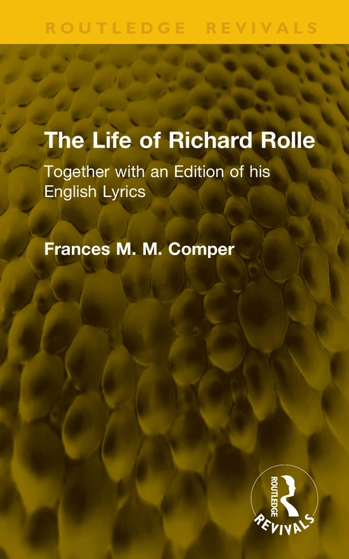 The Life of Richard Rolle: Together with an Edition of his English Lyrics (Routledge Revivals)