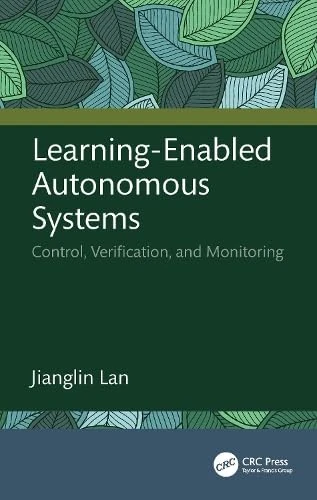 Learning-Enabled Autonomous Systems: Control, Verification, and Monitoring