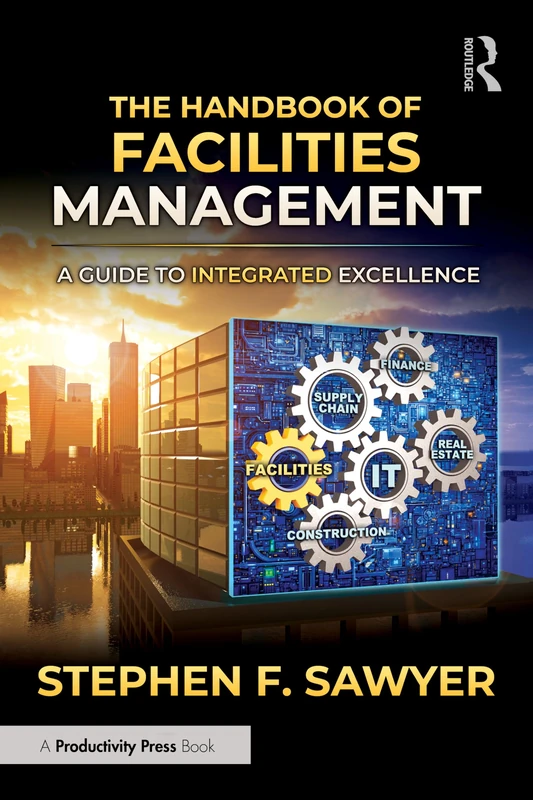 The Handbook of Facilities Management: A Guide to Integrated Excellence