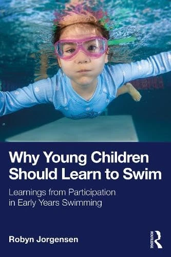 Why Young Children Should Learn to Swim: Learnings from Participation in Early Years Swimming