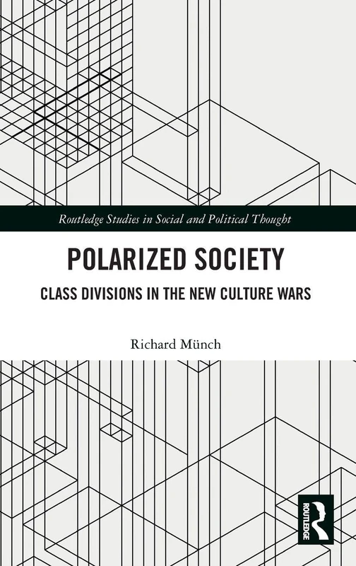 Polarized Society: Class Divisions in the New Culture Wars (Routledge Studies in Social and Political Thought)