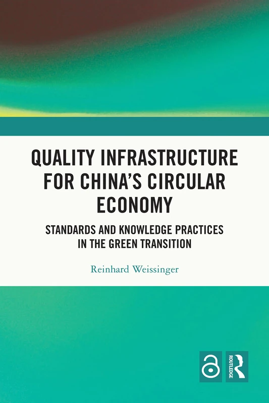 Quality Infrastructure for China's Circular Economy: Standards and Knowledge Practices in the Green Transition