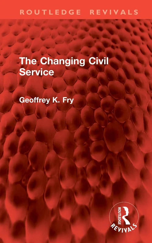 The Changing Civil Service (Routledge Revivals)