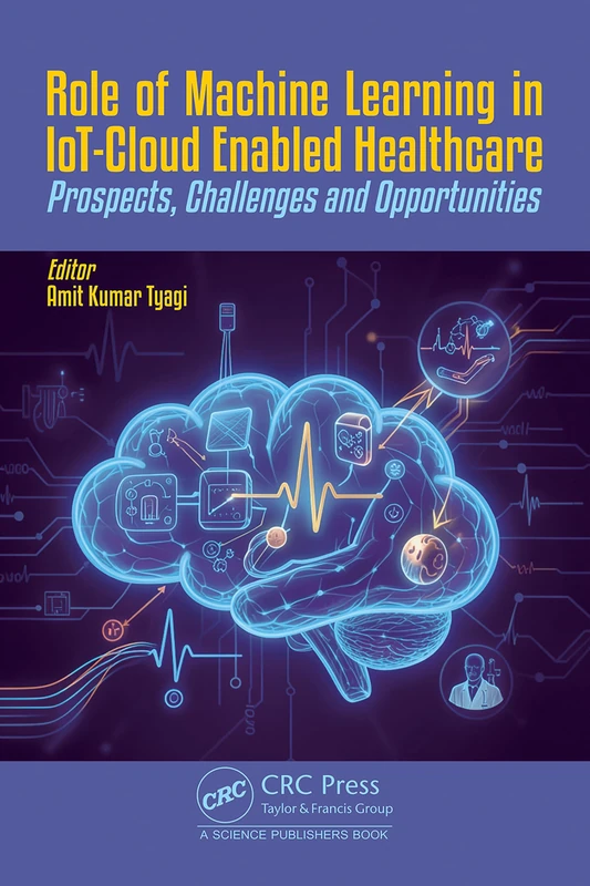Role of Machine Learning in IoT-Cloud Enabled Healthcare: Prospects, Challenges and Opportunities