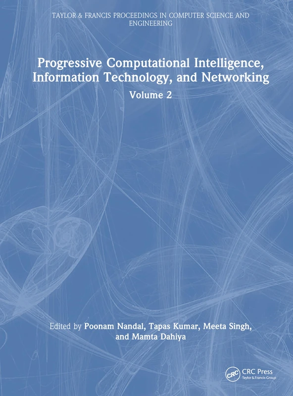 Progressive Computational Intelligence, Information Technology, and Networking: Volume 2 (Taylor and Francis Proceedings in Computer Science and Engineering)