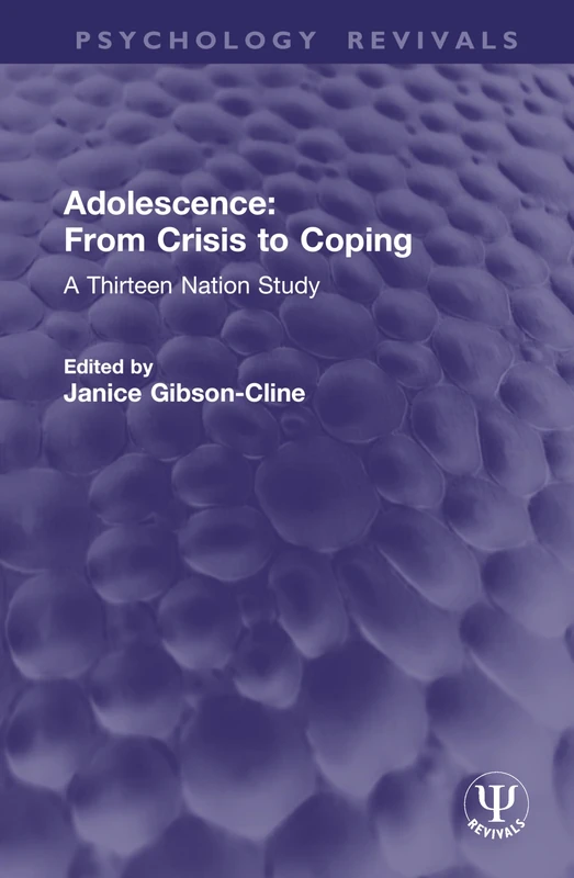 Adolescence: From Crisis to Coping: A Thirteen Nation Study (Psychology Revivals)