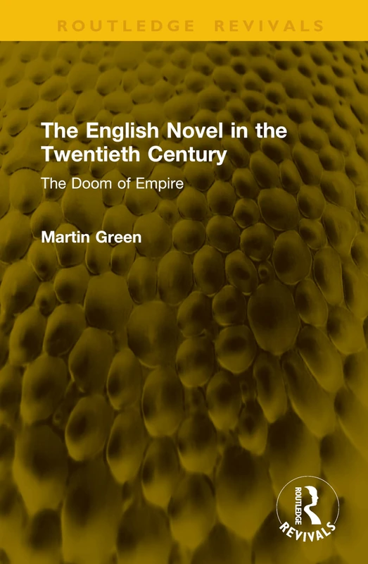 The English Novel in the Twentieth Century: The Doom of Empire (Routledge Revivals)