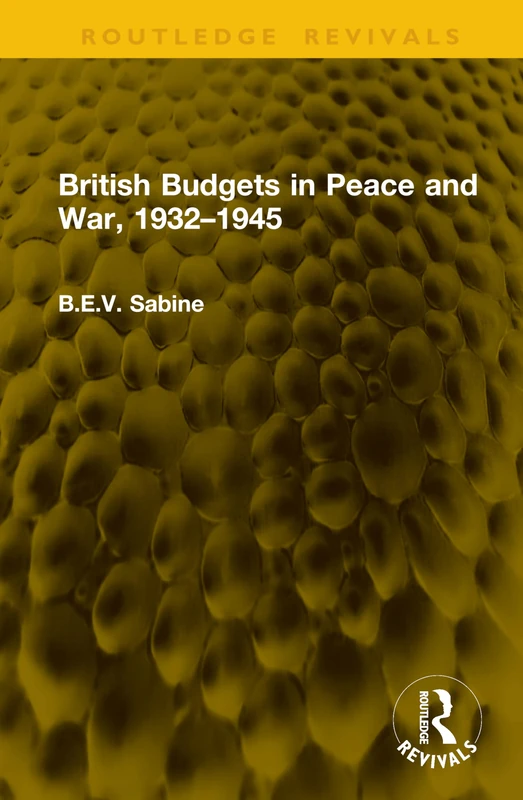 British Budgets in Peace and War, 1932–1945 (Routledge Revivals)
